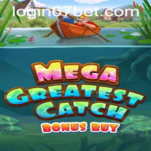Exploring the Thrills of MegaGreatestCatchBonusBuy and Secure Access with 67bet PH Login